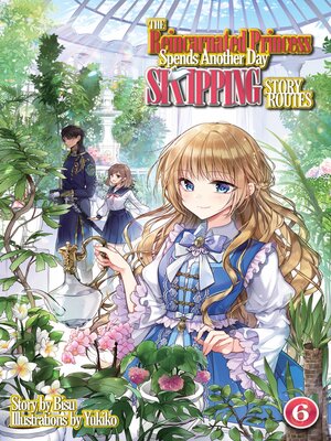 cover image of The Reincarnated Princess Spends Another Day Skipping Story Routes, Volume 6